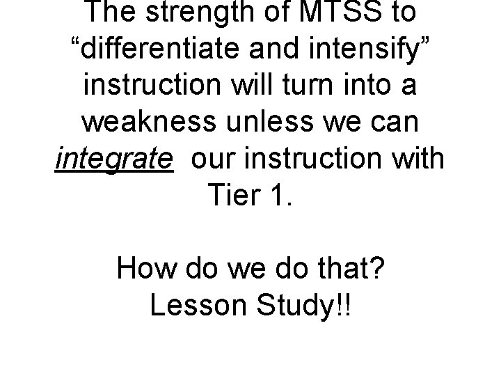 The strength of MTSS to “differentiate and intensify” instruction will turn into a weakness