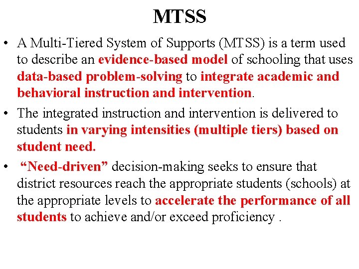 MTSS • A Multi-Tiered System of Supports (MTSS) is a term used to describe