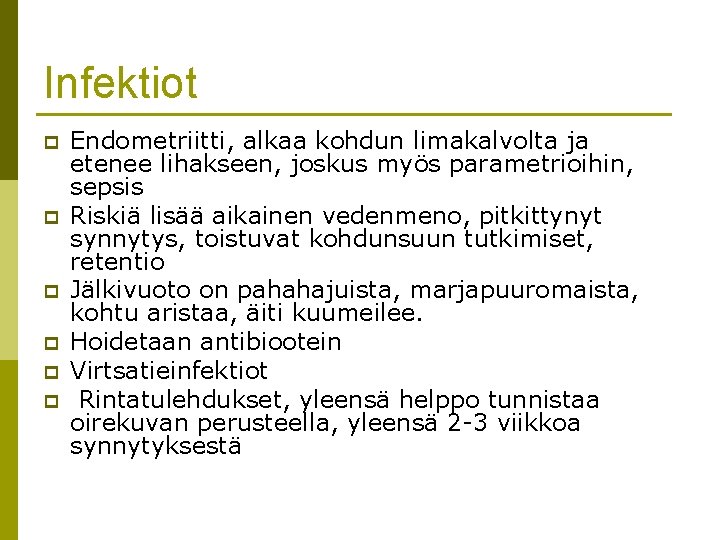 Infektiot p p p Endometriitti, alkaa kohdun limakalvolta ja etenee lihakseen, joskus myös parametrioihin, Infektiot p p p Endometriitti, alkaa kohdun limakalvolta ja etenee lihakseen, joskus myös parametrioihin,