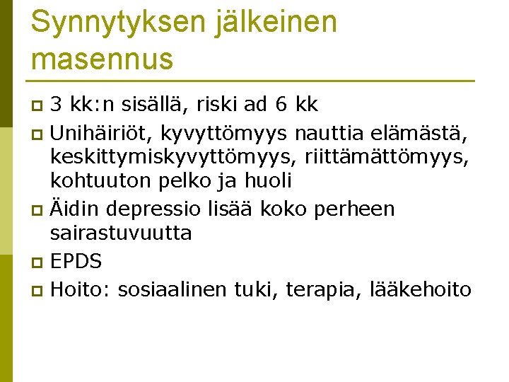 Synnytyksen jälkeinen masennus 3 kk: n sisällä, riski ad 6 kk p Unihäiriöt, kyvyttömyys Synnytyksen jälkeinen masennus 3 kk: n sisällä, riski ad 6 kk p Unihäiriöt, kyvyttömyys