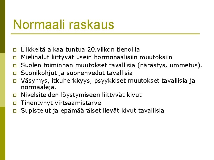 Normaali raskaus p p p p Liikkeitä alkaa tuntua 20. viikon tienoilla Mielihalut liittyvät Normaali raskaus p p p p Liikkeitä alkaa tuntua 20. viikon tienoilla Mielihalut liittyvät
