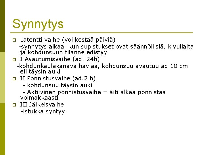 Synnytys Latentti vaihe (voi kestää päiviä) -synnytys alkaa, kun supistukset ovat säännöllisiä, kivuliaita ja Synnytys Latentti vaihe (voi kestää päiviä) -synnytys alkaa, kun supistukset ovat säännöllisiä, kivuliaita ja