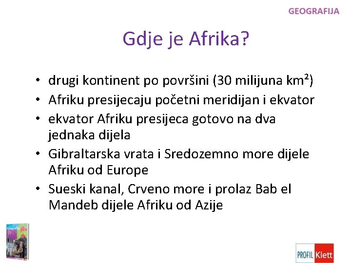 Gdje je Afrika? • drugi kontinent po površini (30 milijuna km²) • Afriku presijecaju