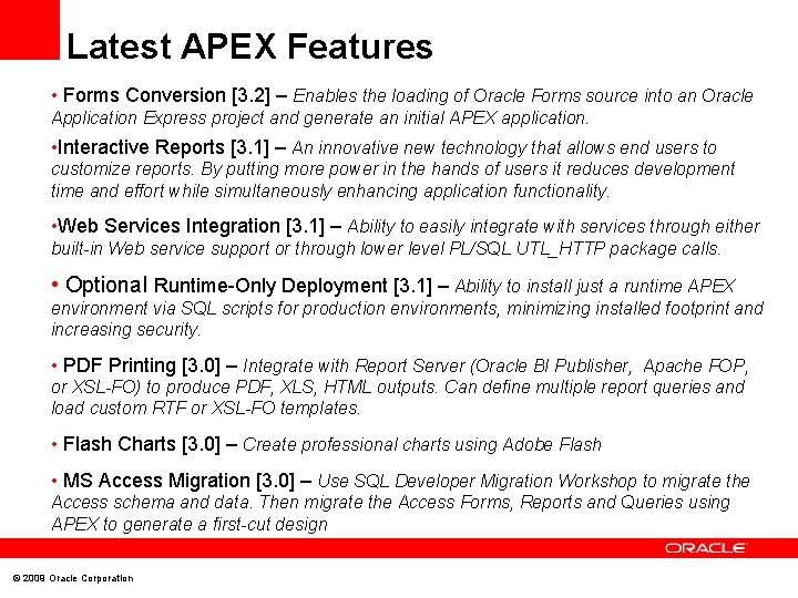 Latest APEX Features • Forms Conversion [3. 2] – Enables the loading of Oracle