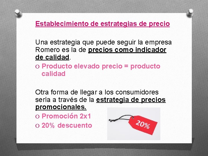 Establecimiento de estrategias de precio Una estrategia que puede seguir la empresa Romero es