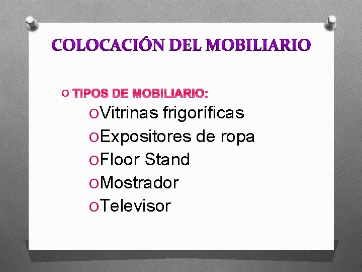 O OVitrinas frigoríficas OExpositores de ropa OFloor Stand OMostrador OTelevisor 