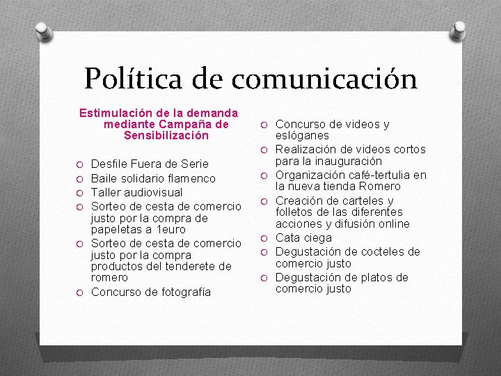 Política de comunicación Estimulación de la demanda mediante Campaña de Sensibilización O Concurso de