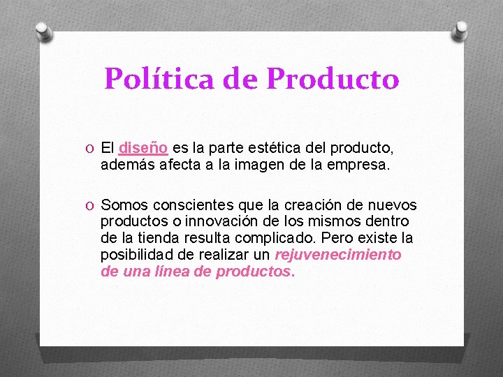 Política de Producto O El diseño es la parte estética del producto, además afecta