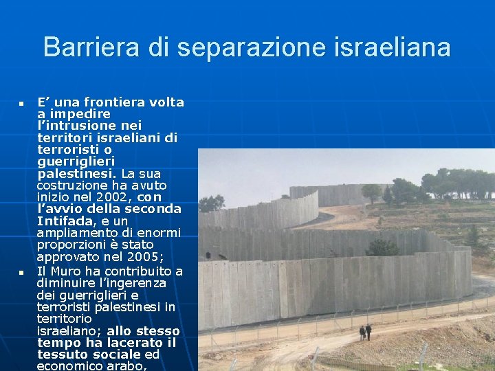 Barriera di separazione israeliana n n E’ una frontiera volta a impedire l’intrusione nei