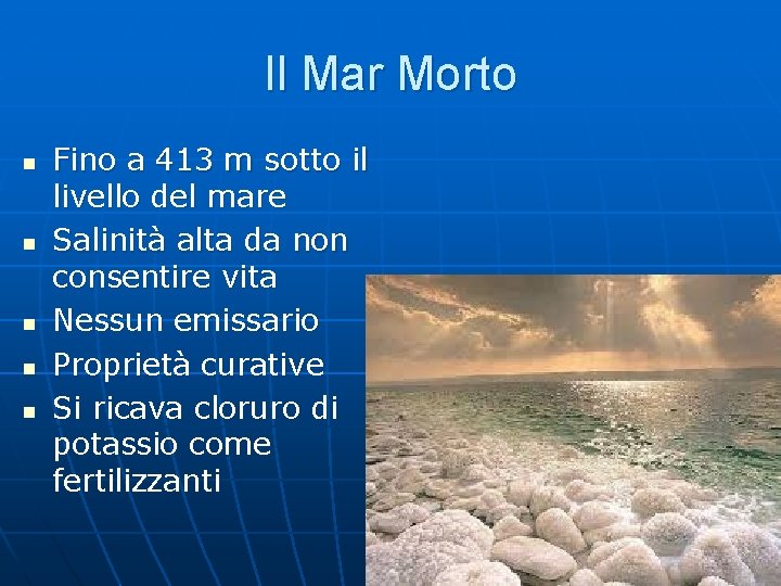 Il Mar Morto n n n Fino a 413 m sotto il livello del