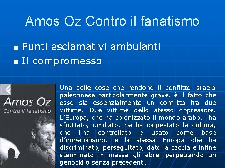 Amos Oz Contro il fanatismo n n Punti esclamativi ambulanti Il compromesso Una delle