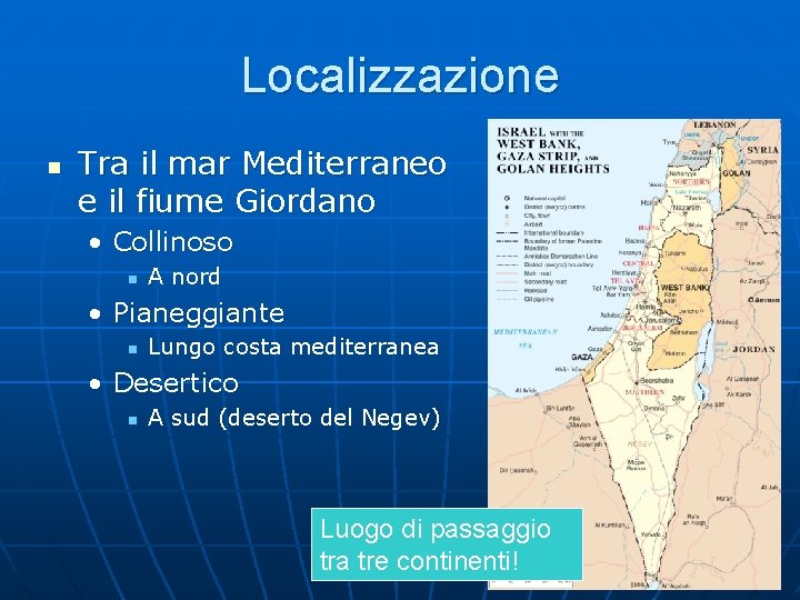 Localizzazione n Tra il mar Mediterraneo e il fiume Giordano • Collinoso n A