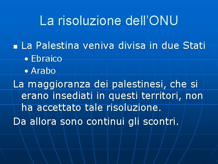 La risoluzione dell’ONU n La Palestina veniva divisa in due Stati • Ebraico •