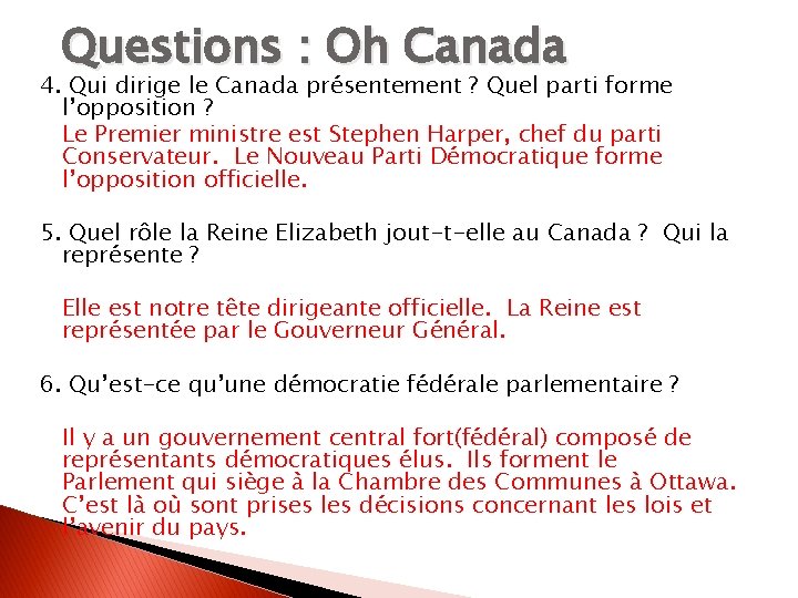 Questions : Oh Canada 4. Qui dirige le Canada présentement ? Quel parti forme