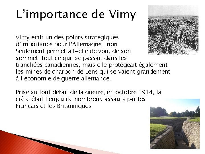 L’importance de Vimy était un des points stratégiques d’importance pour l’Allemagne : non Seulement