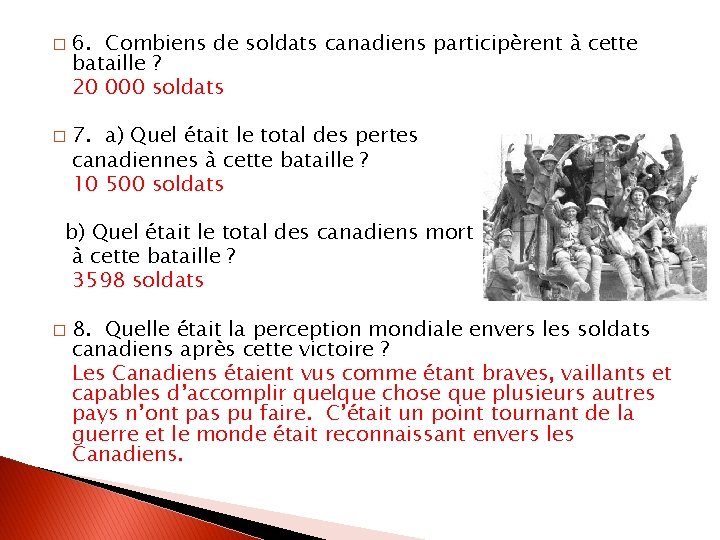 � � 6. Combiens de soldats canadiens participèrent à cette bataille ? 20 000