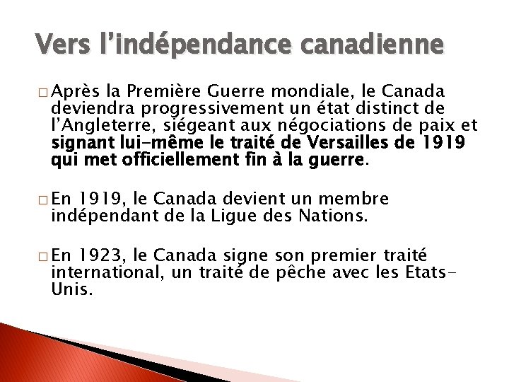 Vers l’indépendance canadienne � Après la Première Guerre mondiale, le Canada deviendra progressivement un