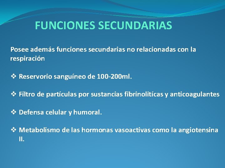 FUNCIONES SECUNDARIAS Posee además funciones secundarias no relacionadas con la respiración v Reservorio sanguíneo