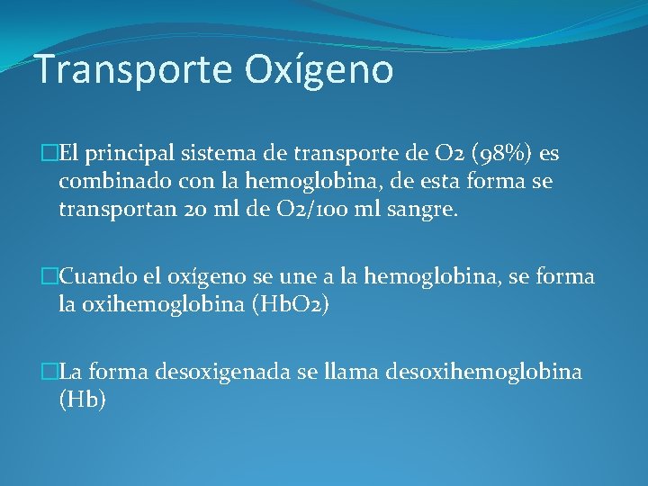 Transporte Oxígeno �El principal sistema de transporte de O 2 (98%) es combinado con