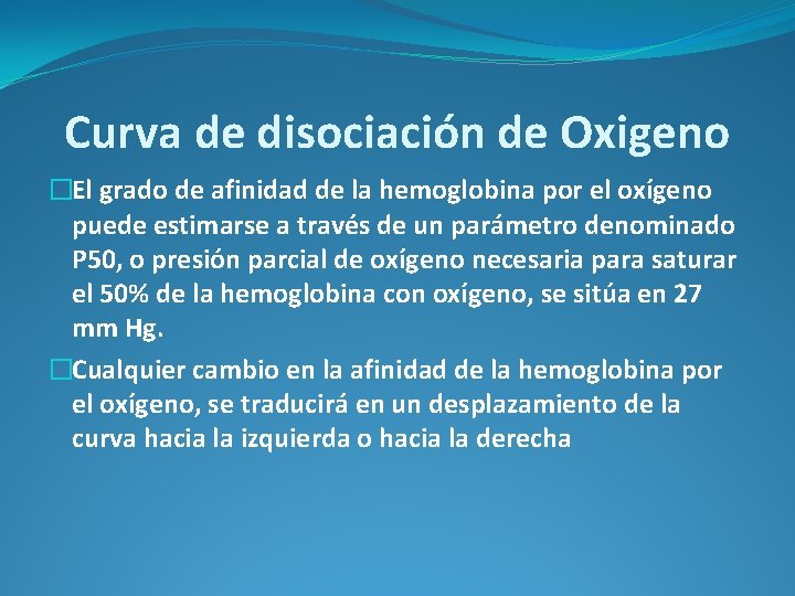 Curva de disociación de Oxigeno �El grado de afinidad de la hemoglobina por el