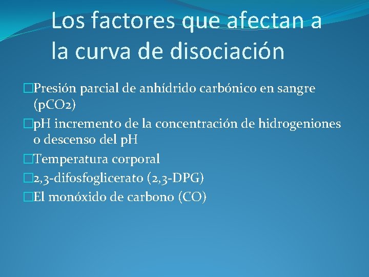 Los factores que afectan a la curva de disociación �Presión parcial de anhídrido carbónico