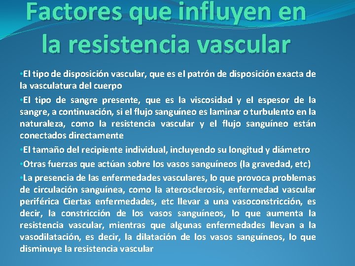 Factores que influyen en la resistencia vascular • El tipo de disposición vascular, que