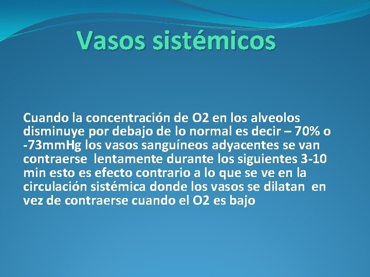 Vasos sistémicos Cuando la concentración de O 2 en los alveolos disminuye por debajo