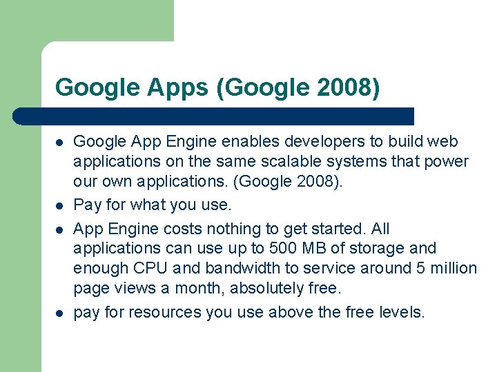 Google Apps (Google 2008) l l Google App Engine enables developers to build web Google Apps (Google 2008) l l Google App Engine enables developers to build web