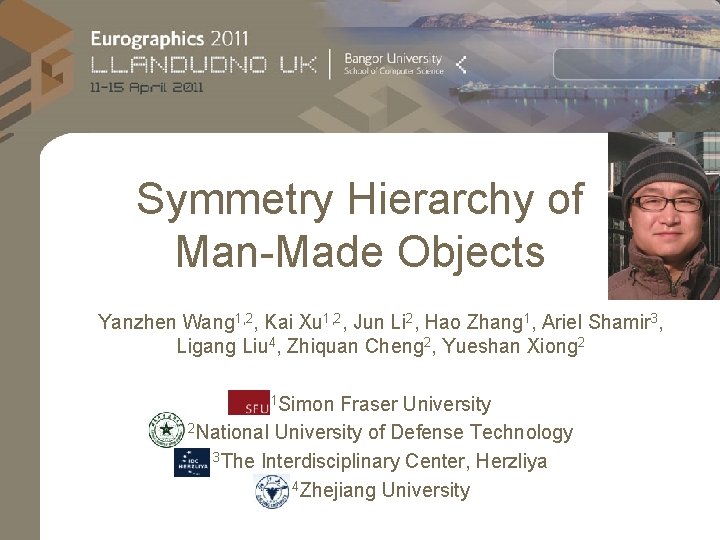 Symmetry Hierarchy of Man-Made Objects Yanzhen Wang 1, 2, Kai Xu 1, 2, Jun