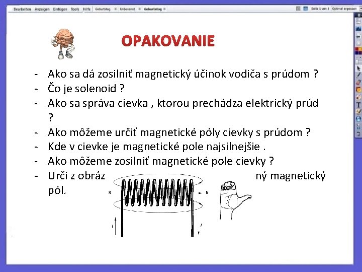OPAKOVANIE - Ako sa dá zosilniť magnetický účinok vodiča s prúdom ? - Čo