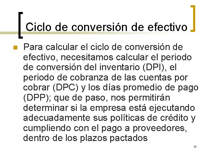 Ciclo de conversión de efectivo n Para calcular el ciclo de conversión de efectivo,