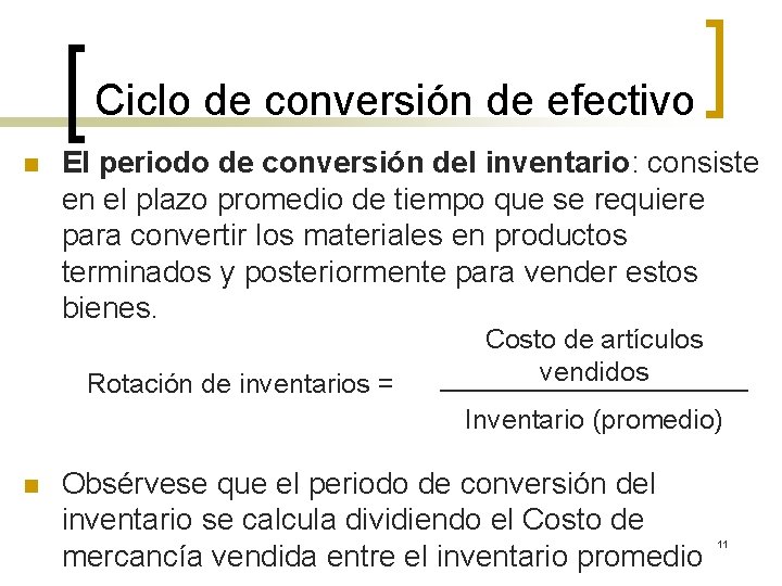 Ciclo de conversión de efectivo n El periodo de conversión del inventario: consiste en