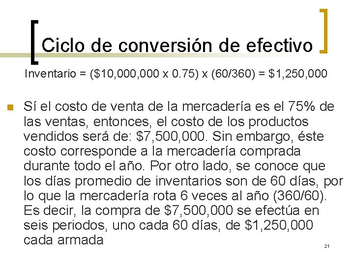 Ciclo de conversión de efectivo Inventario = ($10, 000 x 0. 75) x (60/360)