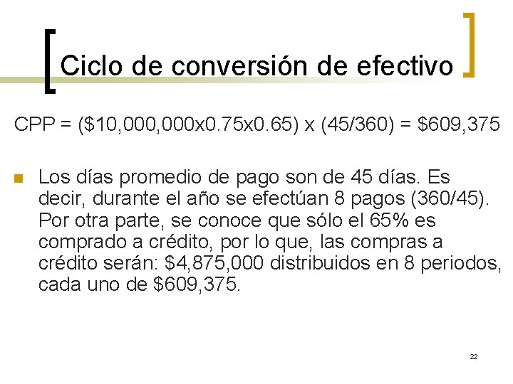 Ciclo de conversión de efectivo CPP = ($10, 000 x 0. 75 x 0.