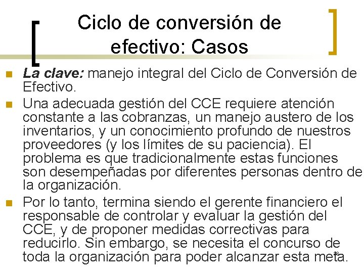 Ciclo de conversión de efectivo: Casos n n n La clave: manejo integral del