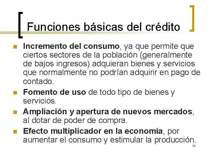 Funciones básicas del crédito n n Incremento del consumo, ya que permite que ciertos