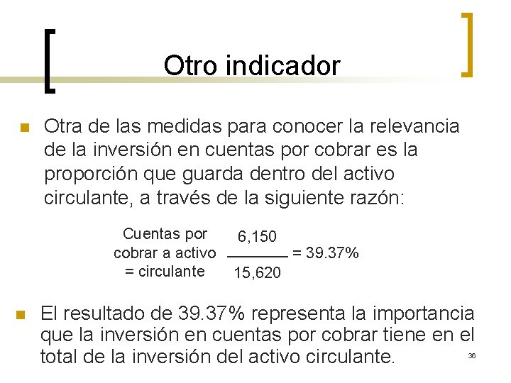 Otro indicador n Otra de las medidas para conocer la relevancia de la inversión