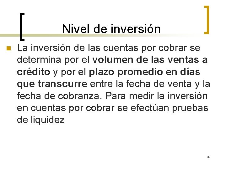 Nivel de inversión n La inversión de las cuentas por cobrar se determina por