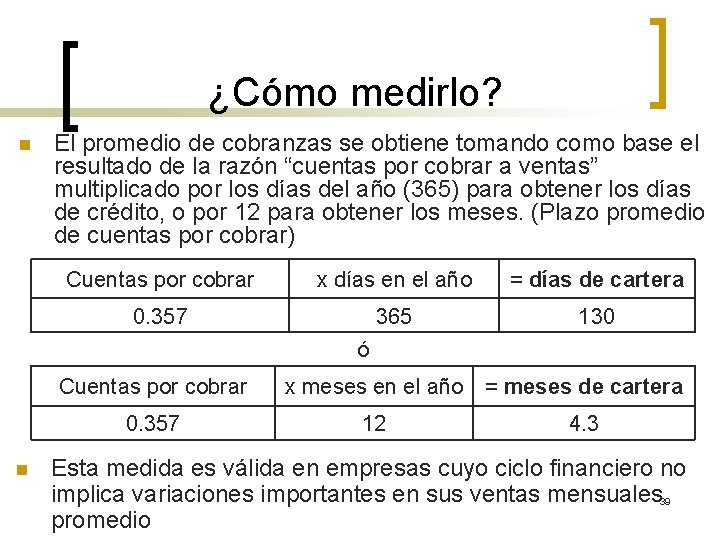 ¿Cómo medirlo? n El promedio de cobranzas se obtiene tomando como base el resultado