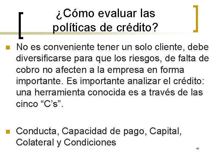 ¿Cómo evaluar las políticas de crédito? n No es conveniente tener un solo cliente,