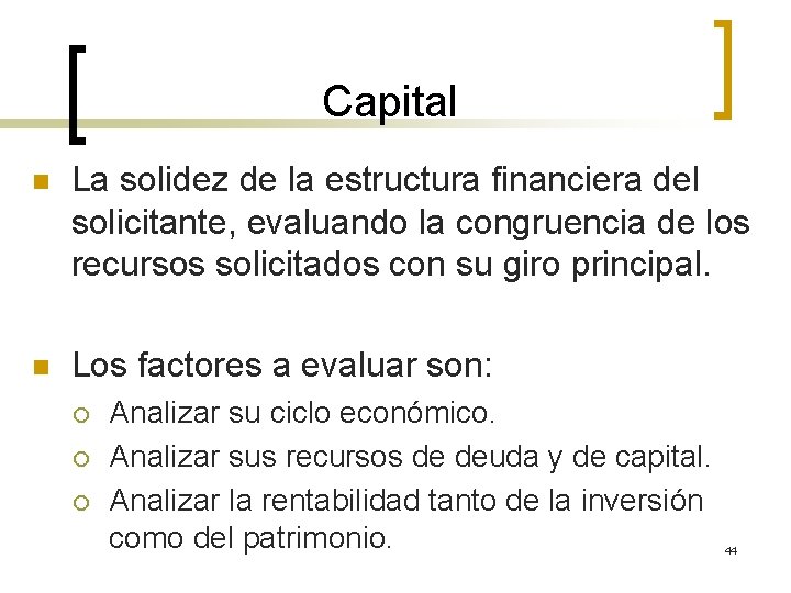 Capital n La solidez de la estructura financiera del solicitante, evaluando la congruencia de