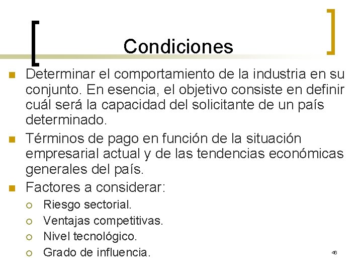 Condiciones n n n Determinar el comportamiento de la industria en su conjunto. En