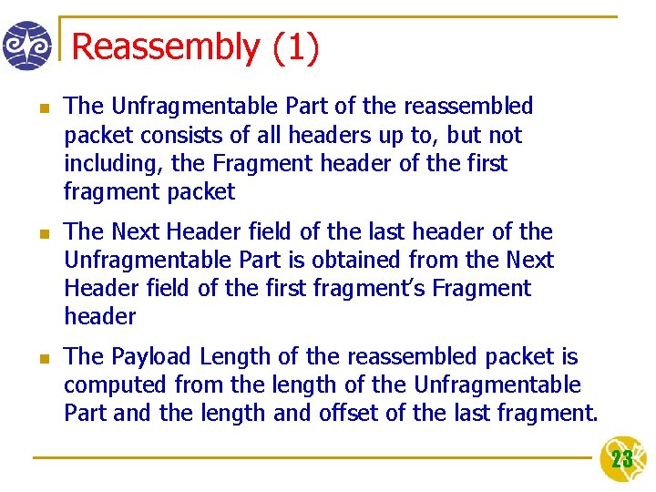 Reassembly (1) n n n The Unfragmentable Part of the reassembled packet consists of