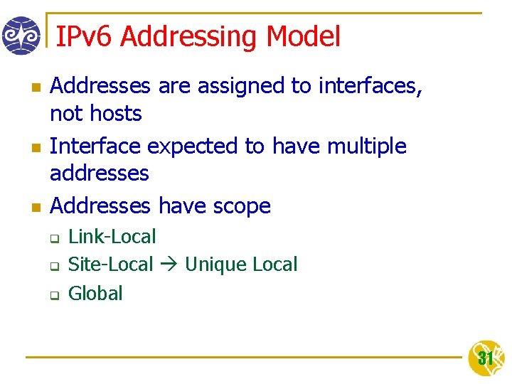 IPv 6 Addressing Model n n n Addresses are assigned to interfaces, not hosts