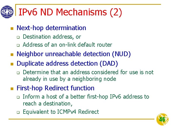 IPv 6 ND Mechanisms (2) n Next-hop determination q q n n Neighbor unreachable