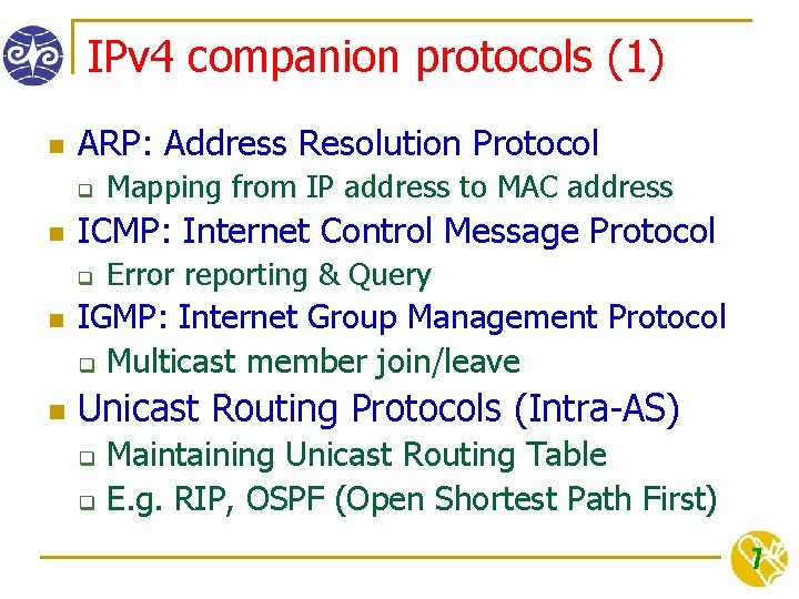 IPv 4 companion protocols (1) n ARP: Address Resolution Protocol q n ICMP: Internet
