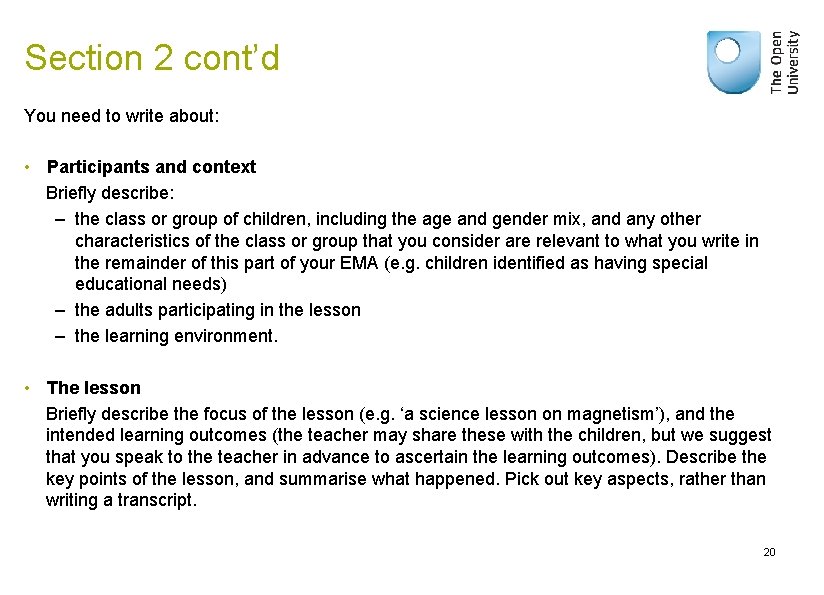 Section 2 cont’d You need to write about: • Participants and context Briefly describe: