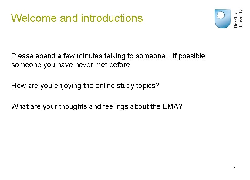 Welcome and introductions Please spend a few minutes talking to someone…if possible, someone you