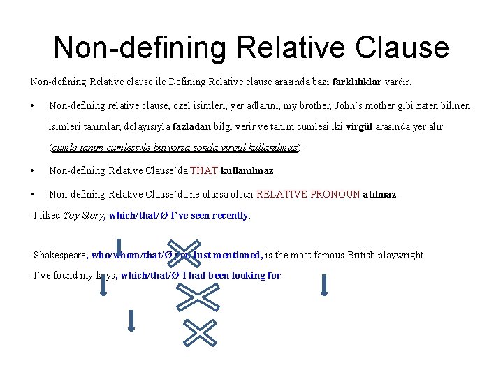 Non-defining Relative Clause Non-defining Relative clause ile Defining Relative clause arasında bazı farklılıklar vardır.