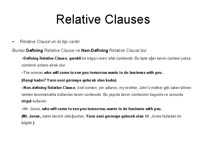 Relative Clauses • Relative Clause’un iki tipi vardır. Bunlar Defining Relative Clause ve Non-Defining